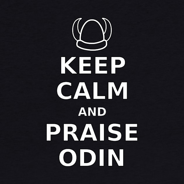 Keep Calm Praise Odin by NiftyGaloot